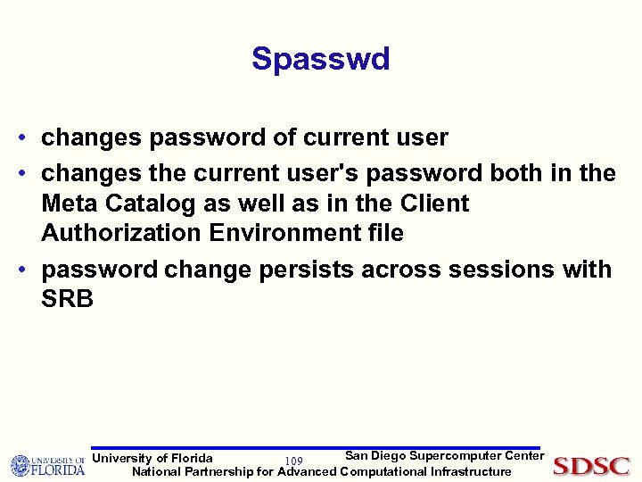 Spasswd • changes password of current user • changes the current user's password both