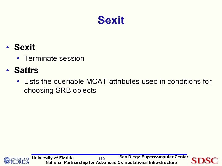 Sexit • Terminate session • Sattrs • Lists the queriable MCAT attributes used in