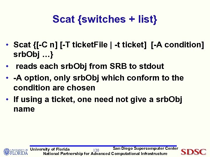 Scat {switches + list} • Scat {[-C n] [-T ticket. File | -t ticket]