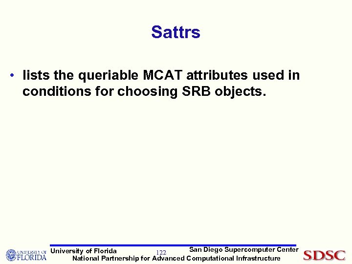 Sattrs • lists the queriable MCAT attributes used in conditions for choosing SRB objects.