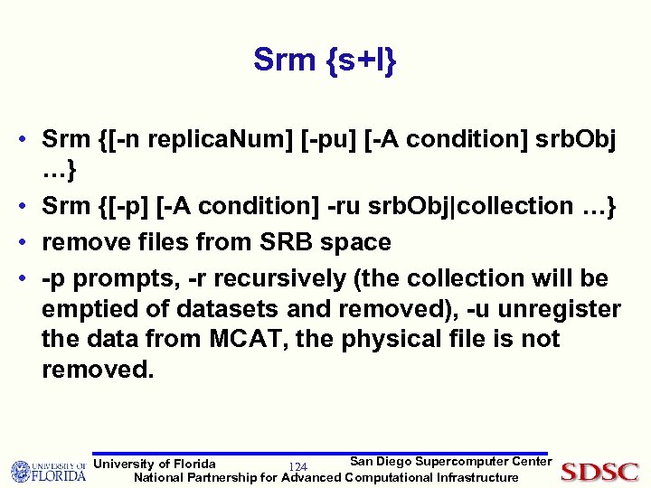 Srm {s+l} • Srm {[-n replica. Num] [-pu] [-A condition] srb. Obj …} •