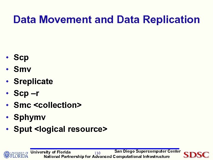Data Movement and Data Replication • • Scp Smv Sreplicate Scp –r Smc <collection>
