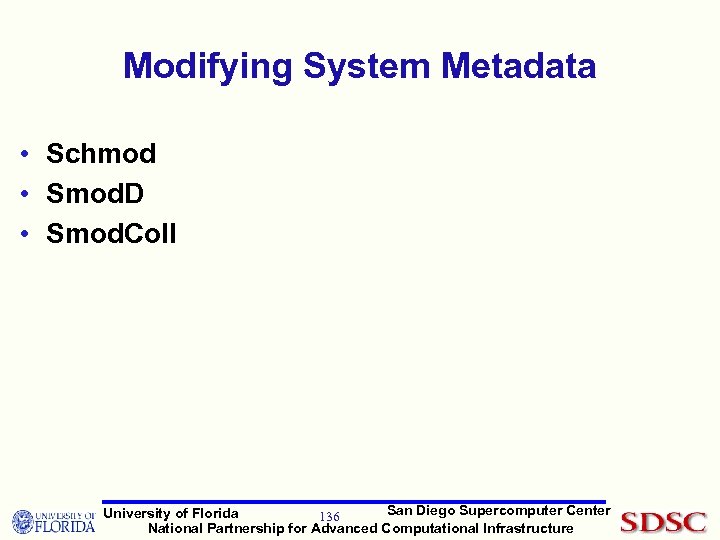 Modifying System Metadata • Schmod • Smod. D • Smod. Coll San Diego Supercomputer