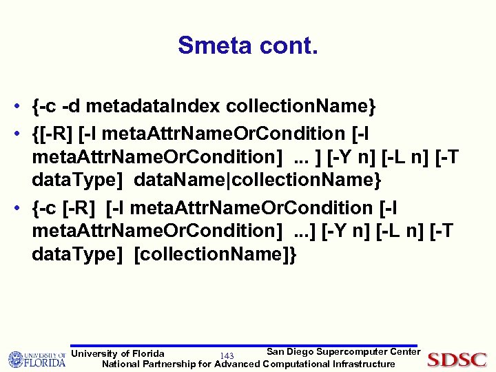 Smeta cont. • {-c -d metadata. Index collection. Name} • {[-R] [-I meta. Attr.