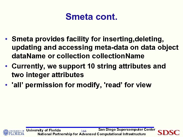 Smeta cont. • Smeta provides facility for inserting, deleting, updating and accessing meta-data on