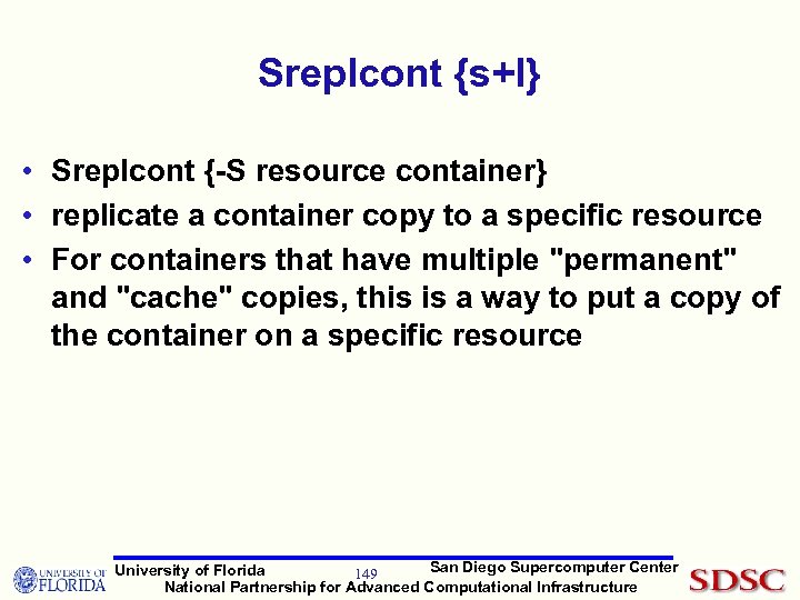 Sreplcont {s+l} • Sreplcont {-S resource container} • replicate a container copy to a