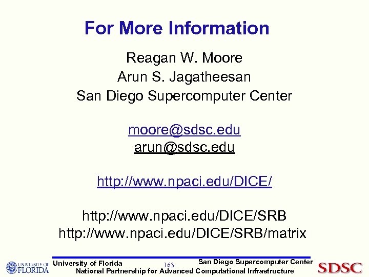 For More Information Reagan W. Moore Arun S. Jagatheesan San Diego Supercomputer Center moore@sdsc.
