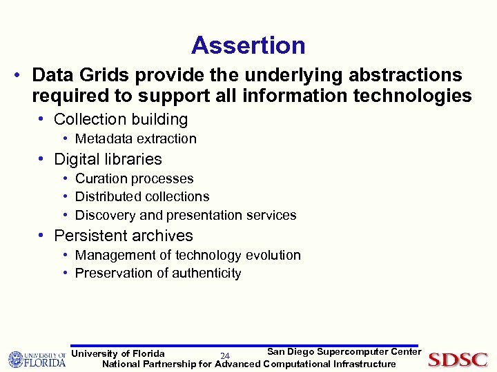 Assertion • Data Grids provide the underlying abstractions required to support all information technologies