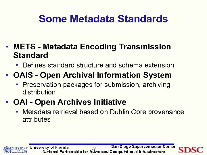 Some Metadata Standards • METS - Metadata Encoding Transmission Standard • Defines standard structure