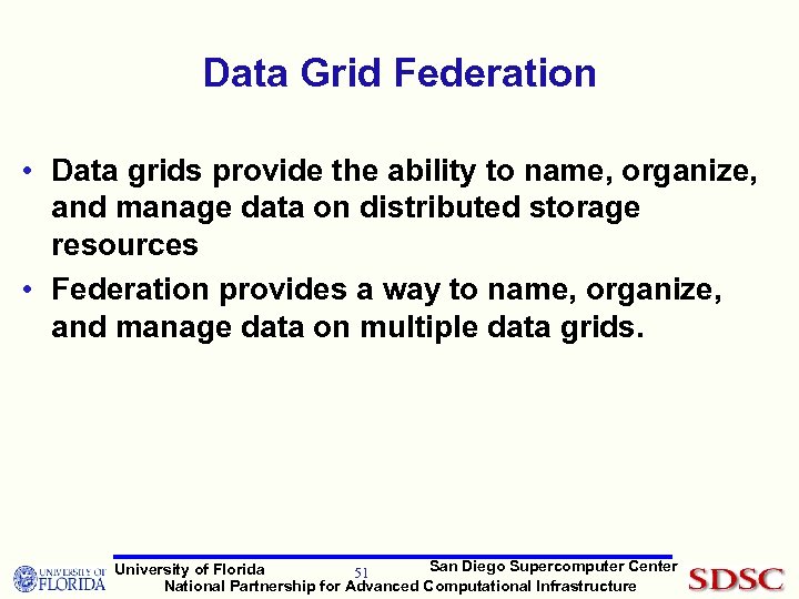 Data Grid Federation • Data grids provide the ability to name, organize, and manage