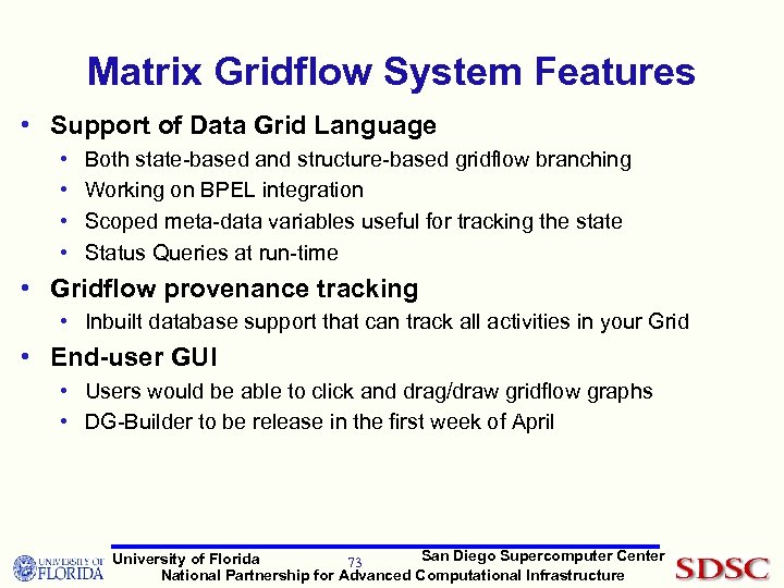 Matrix Gridflow System Features • Support of Data Grid Language • • Both state-based