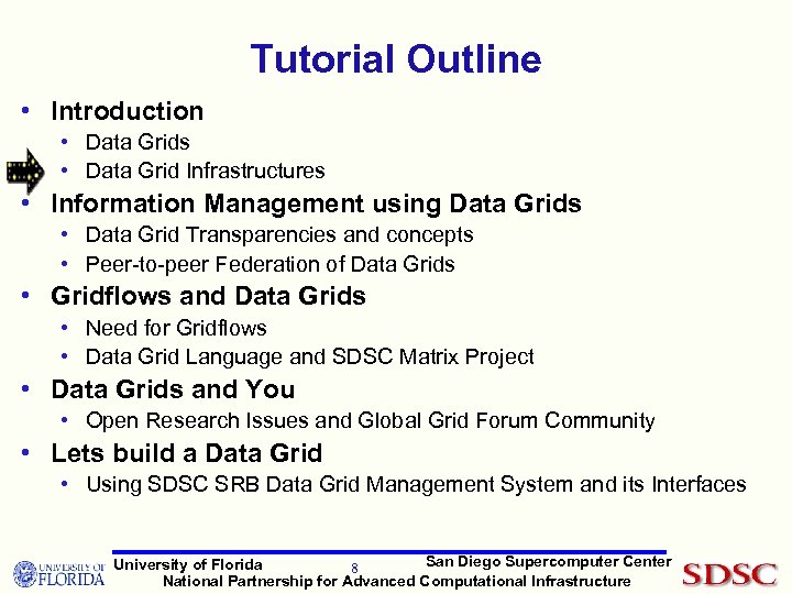 Tutorial Outline • Introduction • Data Grids • Data Grid Infrastructures • Information Management