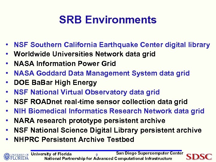 SRB Environments • • • NSF Southern California Earthquake Center digital library Worldwide Universities