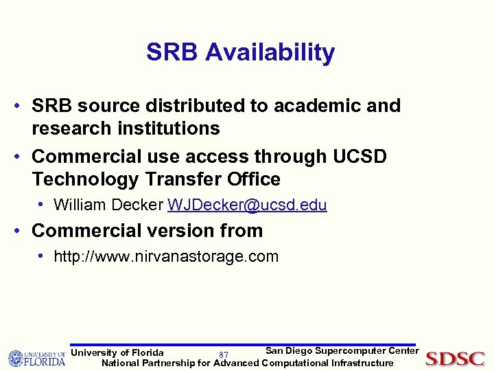 SRB Availability • SRB source distributed to academic and research institutions • Commercial use