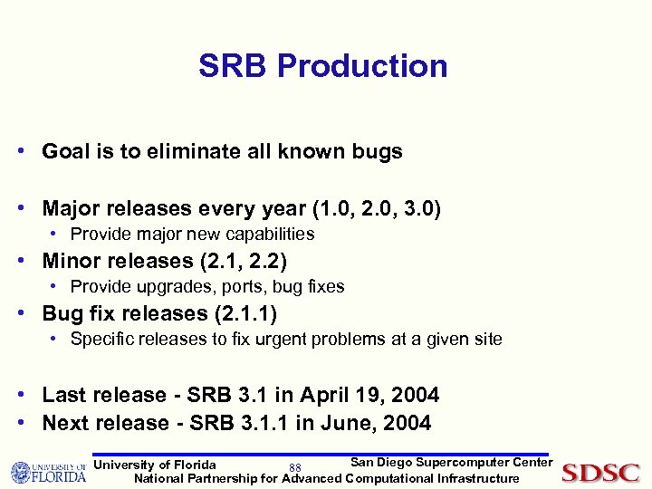 SRB Production • Goal is to eliminate all known bugs • Major releases every