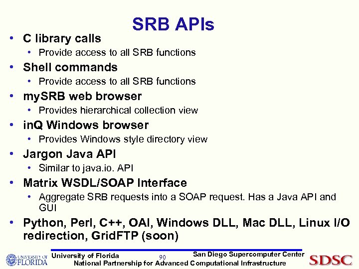  • C library calls SRB APIs • Provide access to all SRB functions