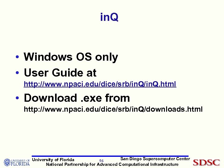 in. Q • Windows OS only • User Guide at http: //www. npaci. edu/dice/srb/in.