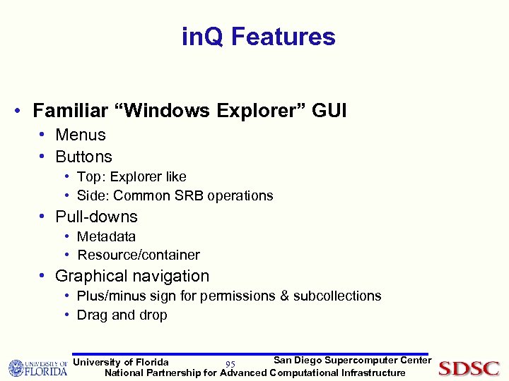 in. Q Features • Familiar “Windows Explorer” GUI • Menus • Buttons • Top: