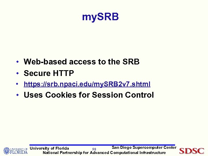 my. SRB • Web-based access to the SRB • Secure HTTP • https: //srb.