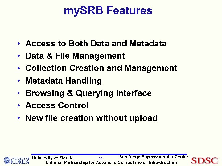 my. SRB Features • • Access to Both Data and Metadata Data & File