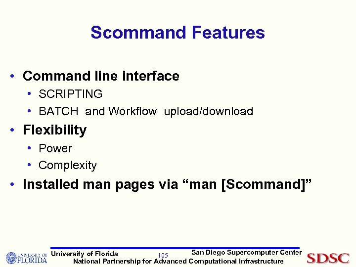 Scommand Features • Command line interface • SCRIPTING • BATCH and Workflow upload/download •
