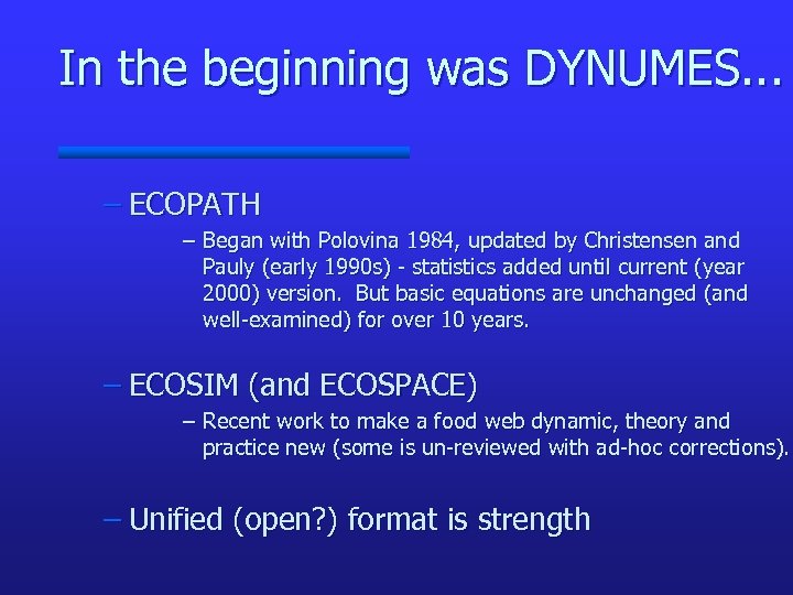 In the beginning was DYNUMES. . . – ECOPATH – Began with Polovina 1984,