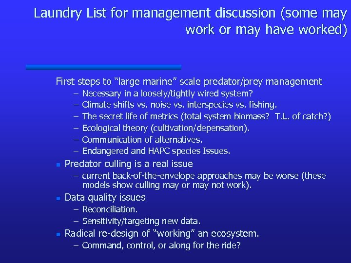 Laundry List for management discussion (some may work or may have worked) First steps