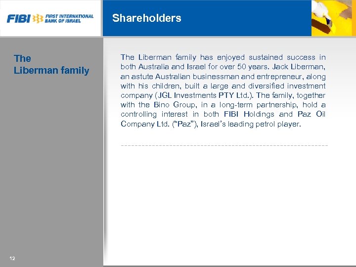 Shareholders The Liberman family 12 12 12 The Liberman family has enjoyed sustained success