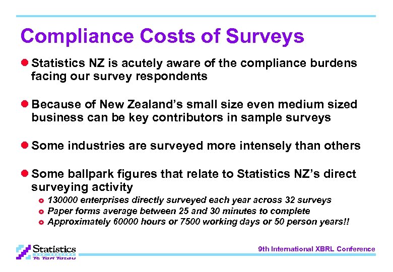 Compliance Costs of Surveys l Statistics NZ is acutely aware of the compliance burdens