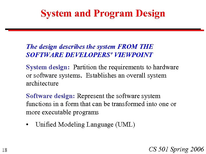 System and Program Design The design describes the system FROM THE SOFTWARE DEVELOPERS' VIEWPOINT