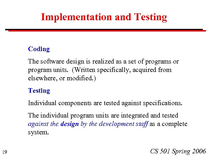 Implementation and Testing Coding The software design is realized as a set of programs