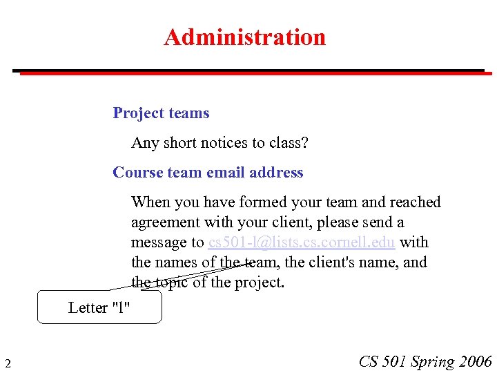 Administration Project teams Any short notices to class? Course team email address When you