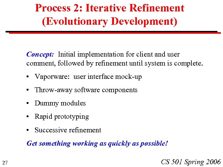 Process 2: Iterative Refinement (Evolutionary Development) Concept: Initial implementation for client and user comment,
