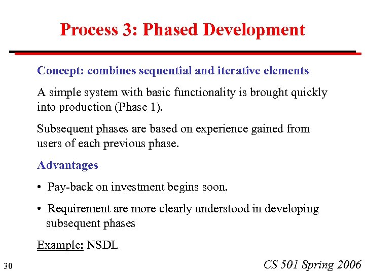 Process 3: Phased Development Concept: combines sequential and iterative elements A simple system with