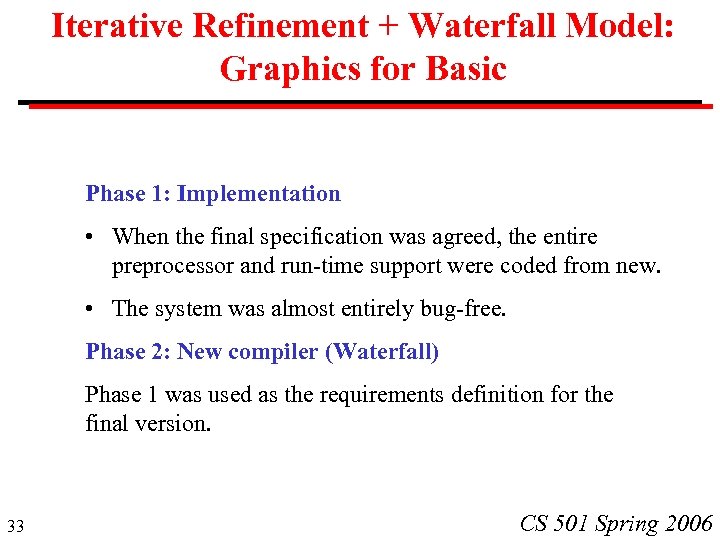 Iterative Refinement + Waterfall Model: Graphics for Basic Phase 1: Implementation • When the