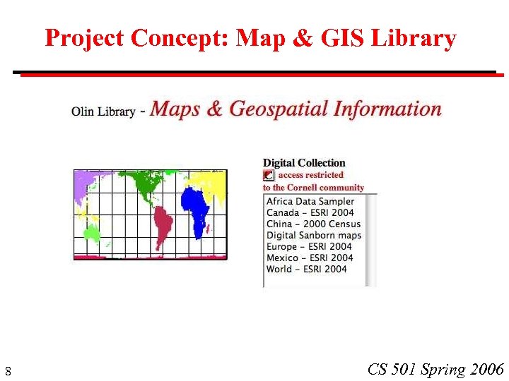 Project Concept: Map & GIS Library 8 CS 501 Spring 2006 