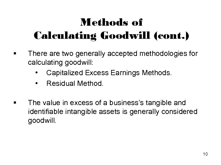 Methods of Calculating Goodwill (cont. ) § There are two generally accepted methodologies for