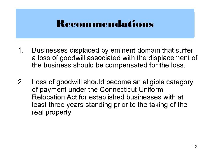 Recommendations 1. Businesses displaced by eminent domain that suffer a loss of goodwill associated