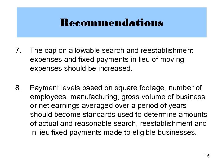 Recommendations 7. The cap on allowable search and reestablishment expenses and fixed payments in