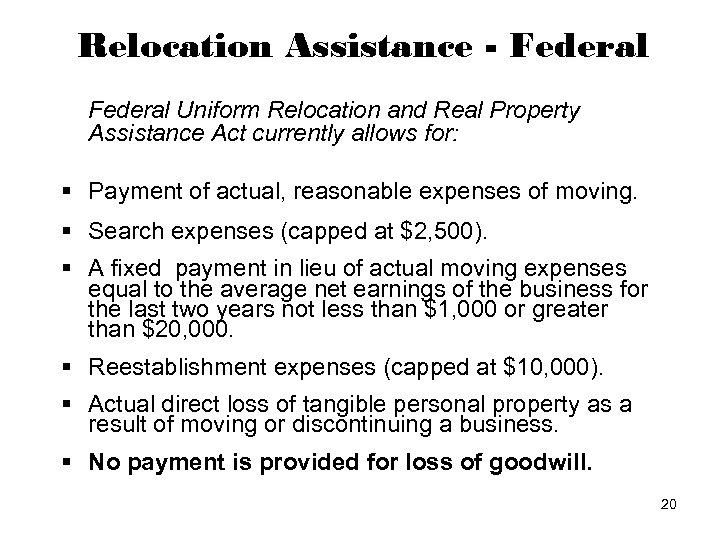 Relocation Assistance - Federal Uniform Relocation and Real Property Assistance Act currently allows for:
