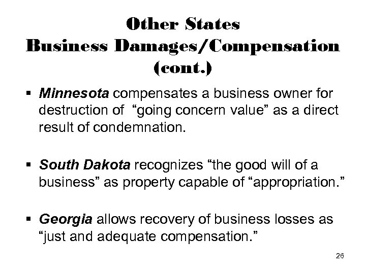 Other States Business Damages/Compensation (cont. ) § Minnesota compensates a business owner for destruction