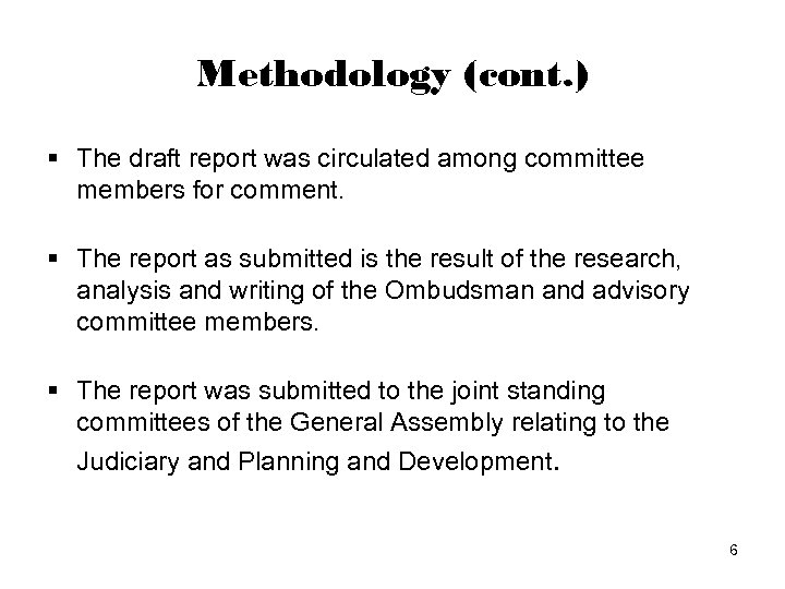 Methodology (cont. ) § The draft report was circulated among committee members for comment.