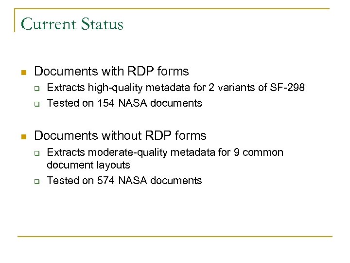 Current Status n Documents with RDP forms q q n Extracts high-quality metadata for