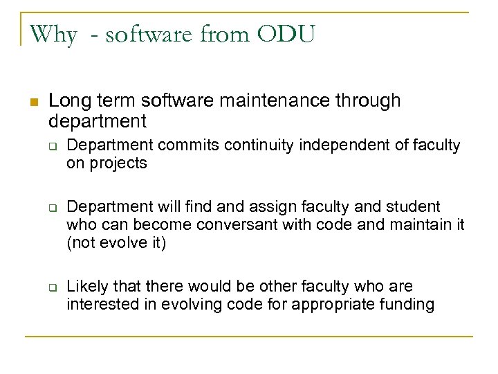 Why - software from ODU n Long term software maintenance through department q q