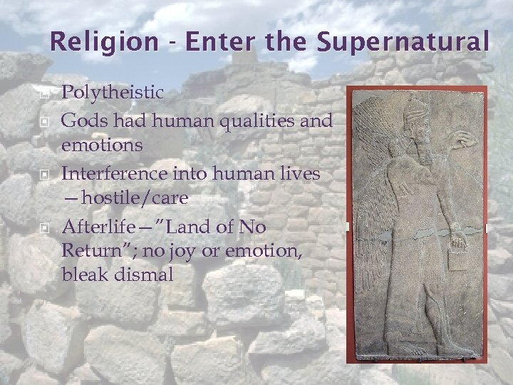 Religion - Enter the Supernatural Polytheistic Gods had human qualities and emotions Interference into