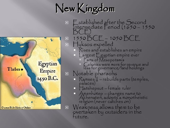 New Kingdom Established after the Second Intermediate Period (1650 – 1550 BCE) 1550 BCE