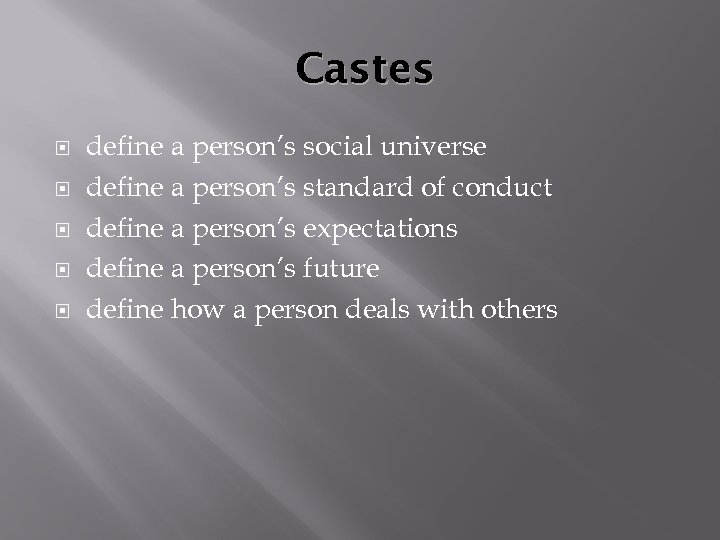 Castes define a person’s social universe define a person’s standard of conduct define a
