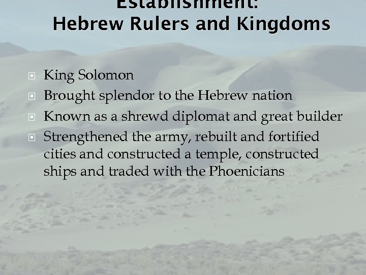 Establishment: Hebrew Rulers and Kingdoms King Solomon Brought splendor to the Hebrew nation Known