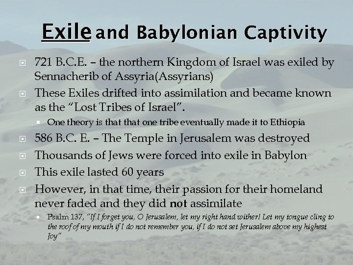 Exile and Babylonian Captivity 721 B. C. E. – the northern Kingdom of Israel