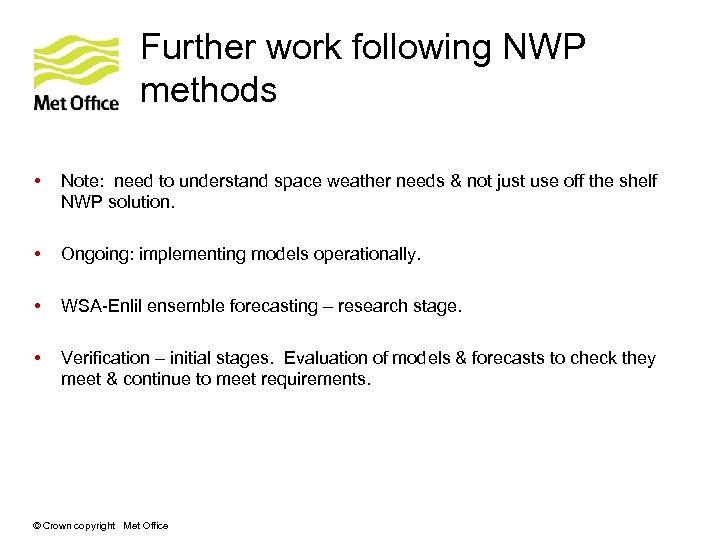 Further work following NWP methods • Note: need to understand space weather needs &
